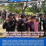 Satuan Brimob Polda Sumut Berikan Bantuan Khusus kepada BNNP Sumatera Utara dalam Operasi Terpadu Kampung Narkoba Satuan Brimob Polda Sumut Berikan Bantuan Khusus kepada BNNP Sumatera Utara dalam Operasi Terpadu Kampung Narkoba