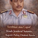 Tertibkan atau Copot! Kisah Jenderal Sutanto, Kapolri Paling Ditakuti Bandar Judi dan Mafia Migas Tertibkan atau Copot! Kisah Jenderal Sutanto, Kapolri Paling Ditakuti Bandar Judi dan Mafia Migas