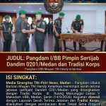 Pangdam I/BB Pimpin Sertijab Dandim 0201/Medan dan Tradisi Korps