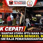 Kapolsek Siantar Utara Cek TKP Kebakaran Bengkel Mobil di Jalan S.M. Raja. Kapolsek Siantar Utara Cek TKP Kebakaran Bengkel Mobil di Jalan S.M. Raja.