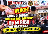 Skandal "Amplop Rp 50 Ribu" Kunjungan Kades di Jabar Picu Ancaman Demo Besar LSM.